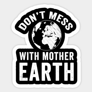 Don't mess with mother earth Sticker